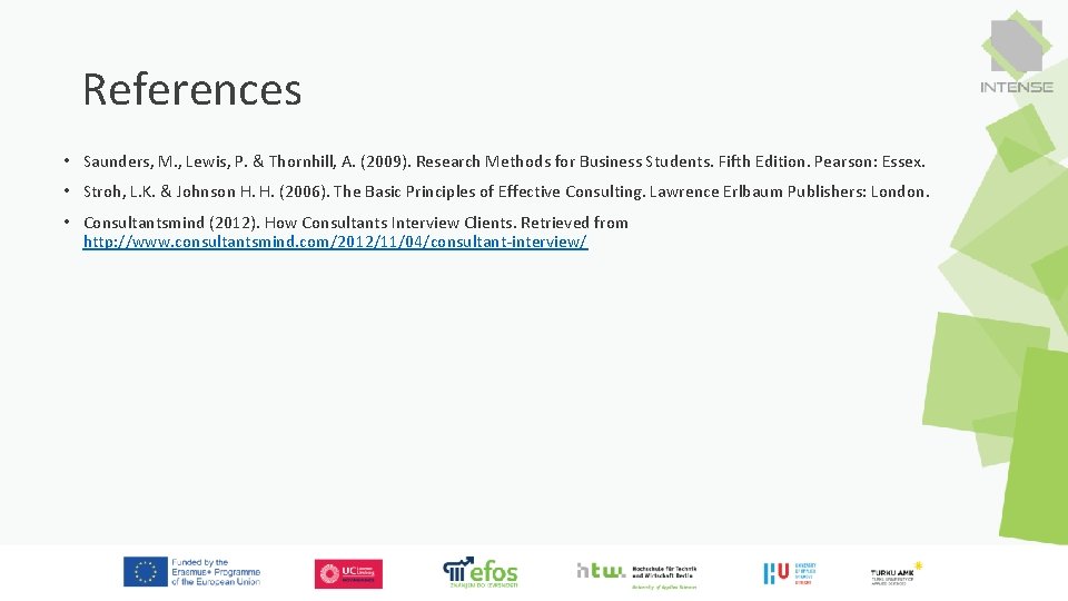 References • Saunders, M. , Lewis, P. & Thornhill, A. (2009). Research Methods for