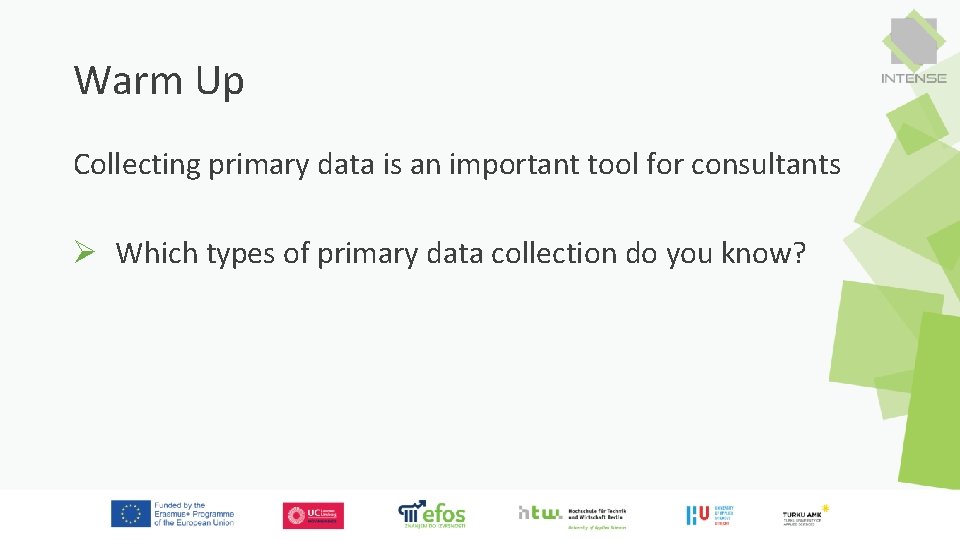 Warm Up Collecting primary data is an important tool for consultants Ø Which types
