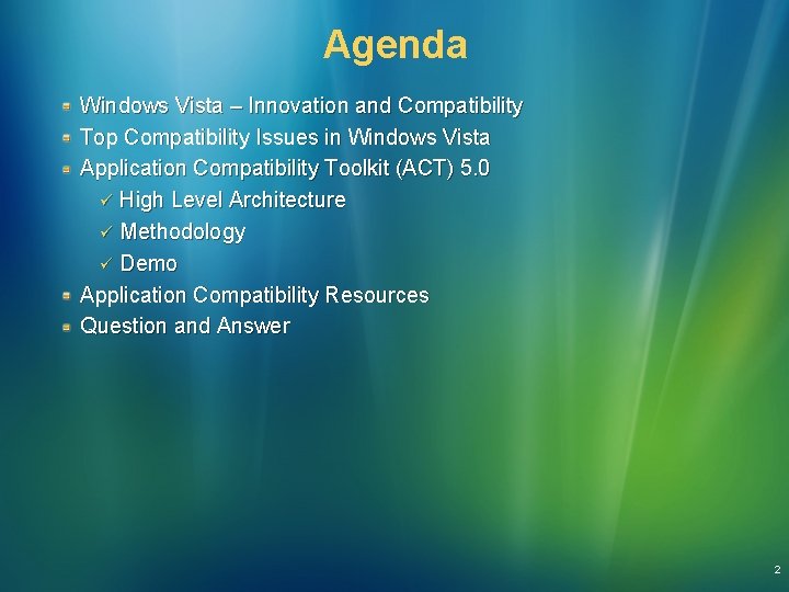 Agenda Windows Vista – Innovation and Compatibility Top Compatibility Issues in Windows Vista Application Agenda Windows Vista – Innovation and Compatibility Top Compatibility Issues in Windows Vista Application