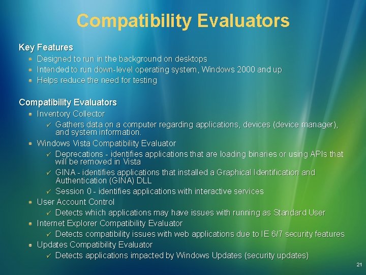Compatibility Evaluators Key Features Designed to run in the background on desktops Intended to Compatibility Evaluators Key Features Designed to run in the background on desktops Intended to