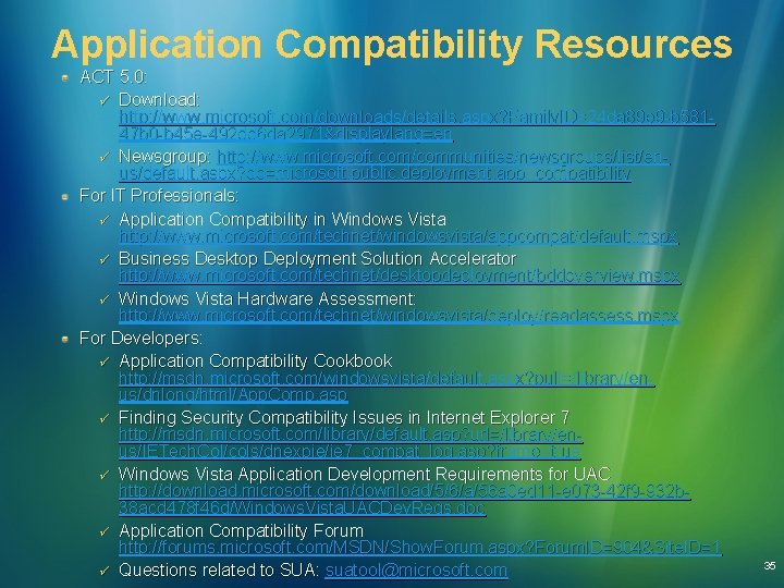 Application Compatibility Resources ACT 5. 0: ü Download: http: //www. microsoft. com/downloads/details. aspx? Family. Application Compatibility Resources ACT 5. 0: ü Download: http: //www. microsoft. com/downloads/details. aspx? Family.