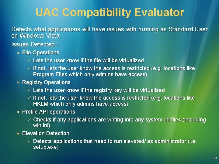 UAC Compatibility Evaluator Detects what applications will have issues with running as Standard User UAC Compatibility Evaluator Detects what applications will have issues with running as Standard User