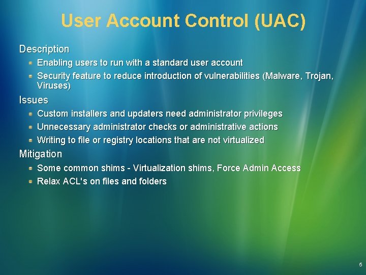 User Account Control (UAC) Description Enabling users to run with a standard user account User Account Control (UAC) Description Enabling users to run with a standard user account