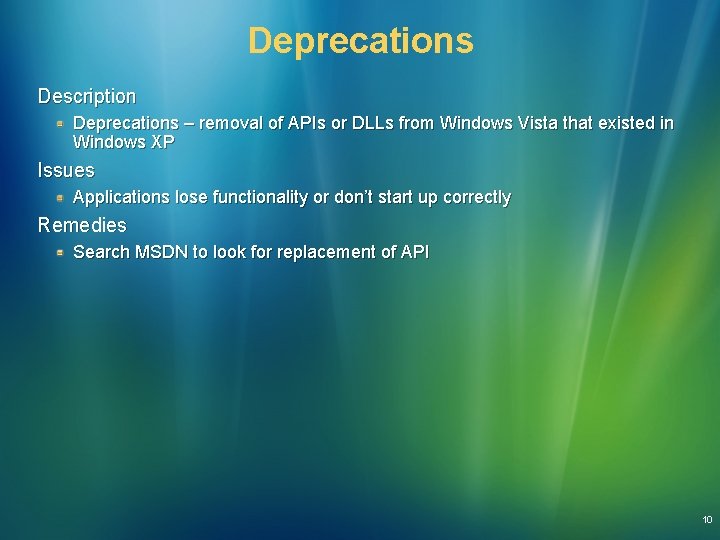 Deprecations Description Deprecations – removal of APIs or DLLs from Windows Vista that existed Deprecations Description Deprecations – removal of APIs or DLLs from Windows Vista that existed