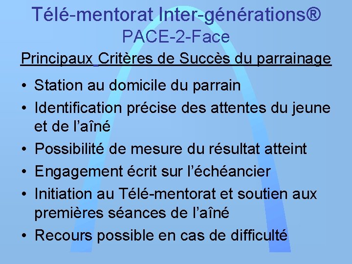 Télé-mentorat Inter-générations® PACE-2 -Face Principaux Critères de Succès du parrainage • Station au domicile