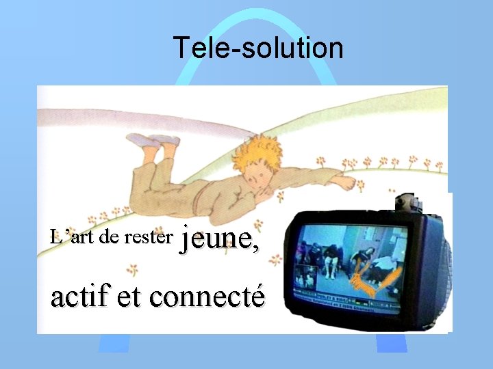Tele-solution L’art de rester jeune, actif et connecté 