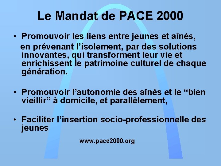 Le Mandat de PACE 2000 • Promouvoir les liens entre jeunes et aînés, en