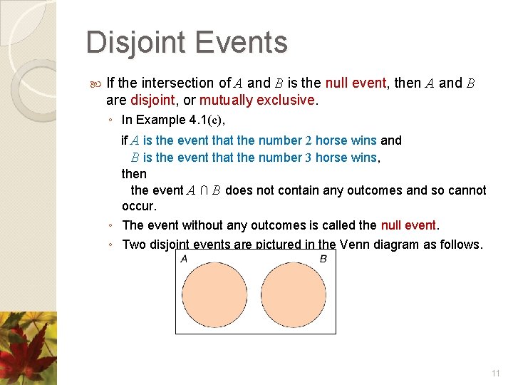 Disjoint Events If the intersection of A and B is the null event, then