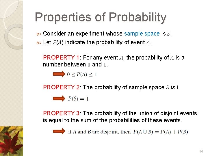 Properties of Probability Consider an experiment whose sample space is S. Let P(A) indicate