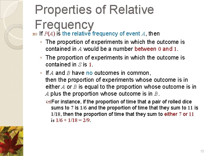 Properties of Relative Frequency If P(A) is the relative frequency of event A, then