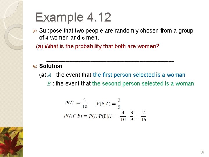 Example 4. 12 Suppose that two people are randomly chosen from a group of