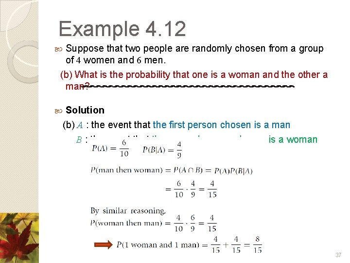 Example 4. 12 Suppose that two people are randomly chosen from a group of