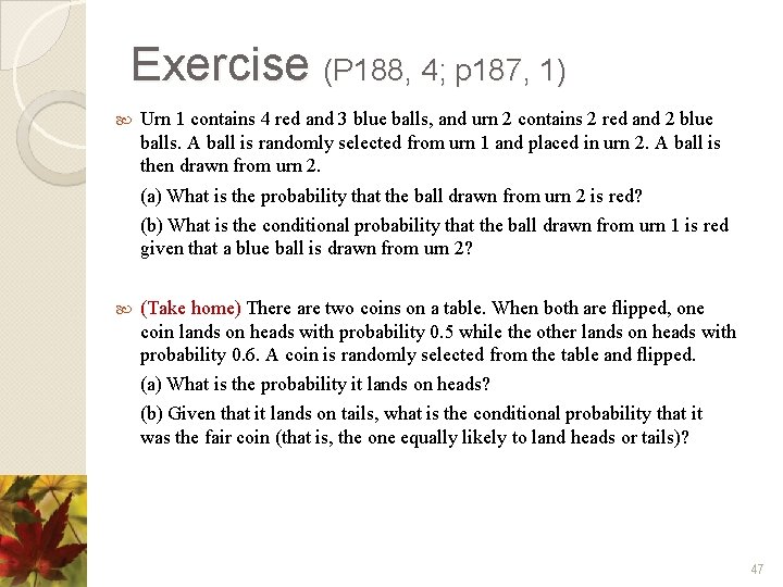 Exercise (P 188, 4; p 187, 1) Urn 1 contains 4 red and 3