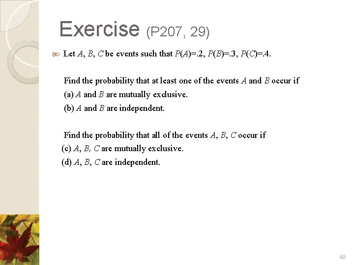 Exercise (P 207, 29) Let A, B, C be events such that P(A)=. 2,