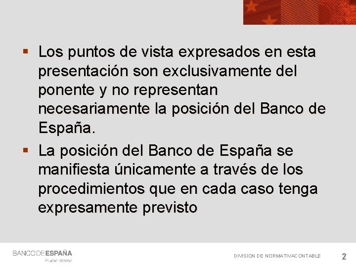 § Los puntos de vista expresados en esta presentación son exclusivamente del ponente y