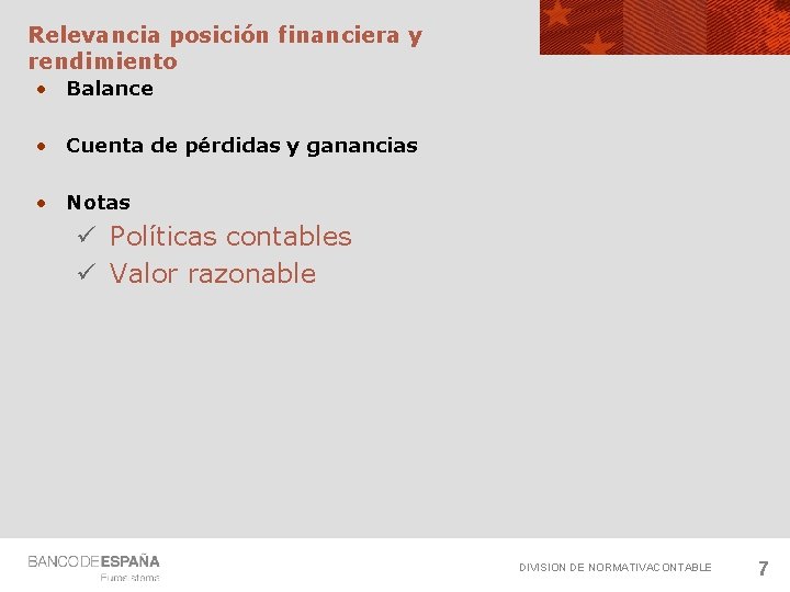 Relevancia posición financiera y rendimiento • Balance • Cuenta de pérdidas y ganancias •