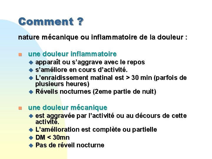 Comment ? nature mécanique ou inflammatoire de la douleur : n une douleur inflammatoire