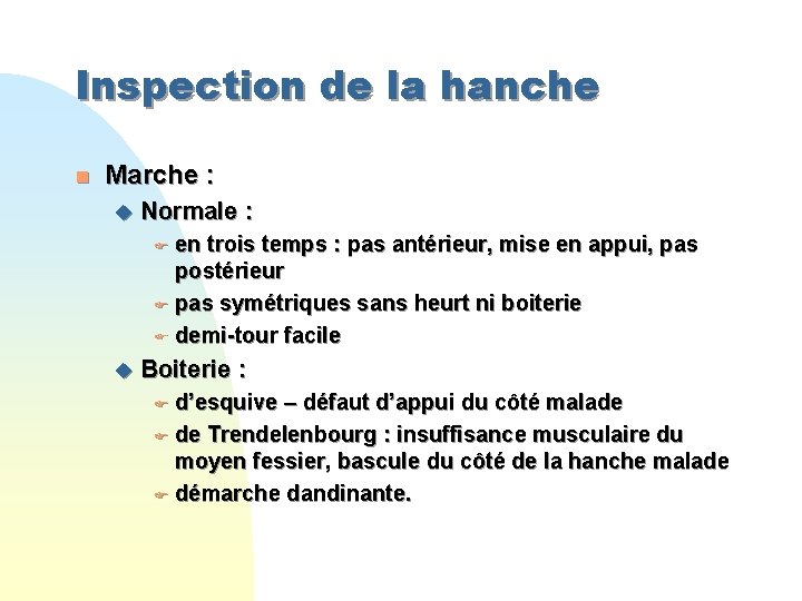 Inspection de la hanche n Marche : u Normale : en trois temps :