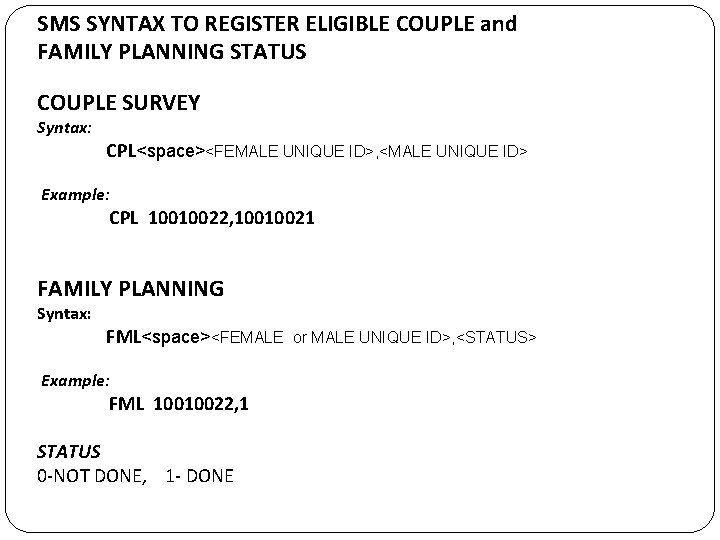 SMS SYNTAX TO REGISTER ELIGIBLE COUPLE and FAMILY PLANNING STATUS COUPLE SURVEY Syntax: CPL<space><FEMALE