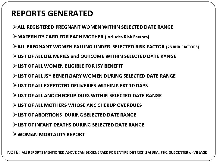 REPORTS GENERATED ØALL REGISTERED PREGNANT WOMEN WITHIN SELECTED DATE RANGE ØMATERNITY CARD FOR EACH