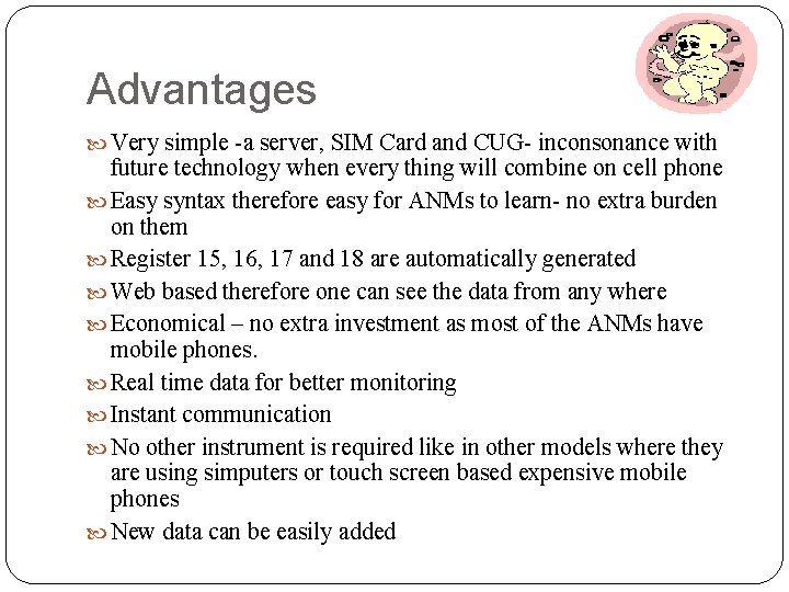 Advantages Very simple -a server, SIM Card and CUG- inconsonance with future technology when