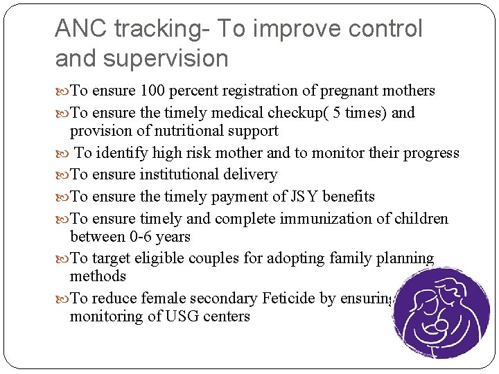 ANC tracking- To improve control and supervision To ensure 100 percent registration of pregnant