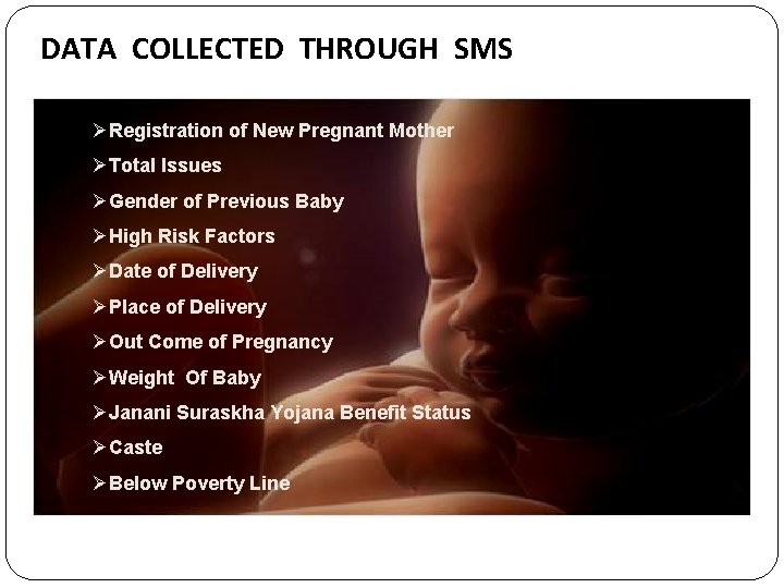 DATA COLLECTED THROUGH SMS ØRegistration of New Pregnant Mother ØTotal Issues ØGender of Previous