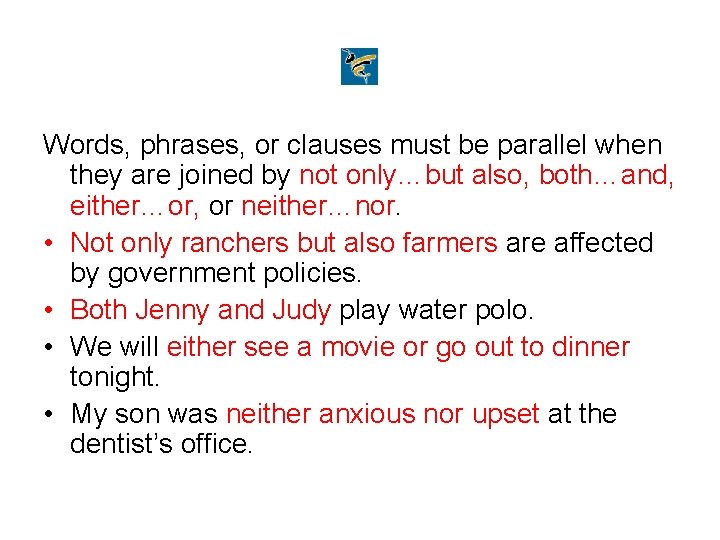 Words, phrases, or clauses must be parallel when they are joined by not only…but