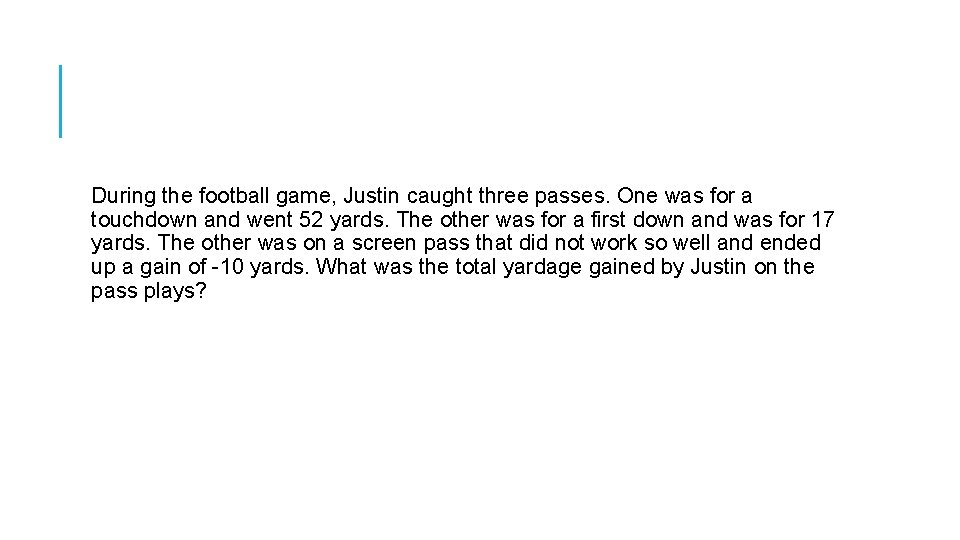 During the football game, Justin caught three passes. One was for a touchdown and