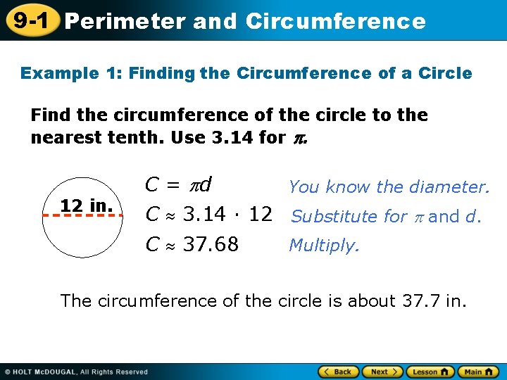 9 -1 Perimeter and Circumference Example 1: Finding the Circumference of a Circle Find