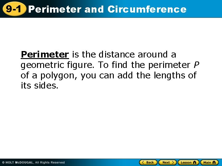 9 -1 Perimeter and Circumference Perimeter is the distance around a geometric figure. To