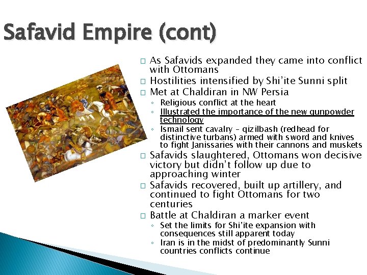 Safavid Empire (cont) � � � As Safavids expanded they came into conflict with