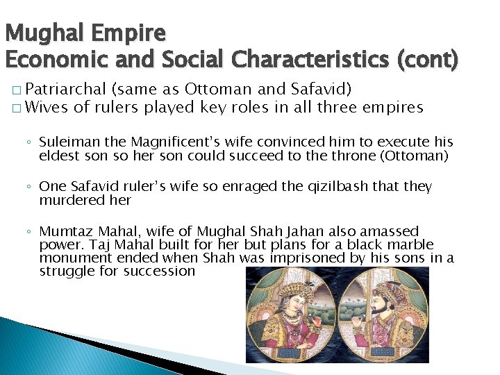 Mughal Empire Economic and Social Characteristics (cont) � Patriarchal (same as Ottoman and Safavid)