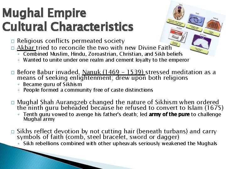 Mughal Empire Cultural Characteristics � � Religious conflicts permeated society Akbar tried to reconcile