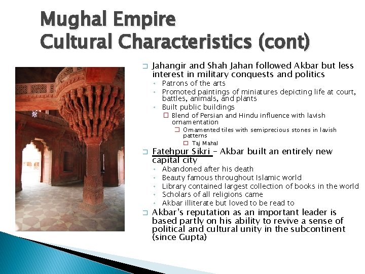 Mughal Empire Cultural Characteristics (cont) � Jahangir and Shah Jahan followed Akbar but less