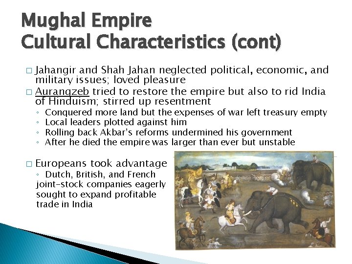 Mughal Empire Cultural Characteristics (cont) Jahangir and Shah Jahan neglected political, economic, and military
