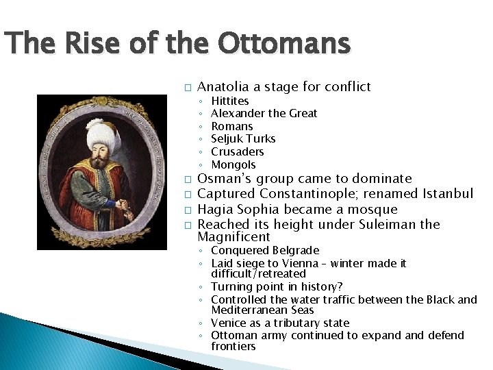 The Rise of the Ottomans � Anatolia a stage for conflict ◦ ◦ ◦