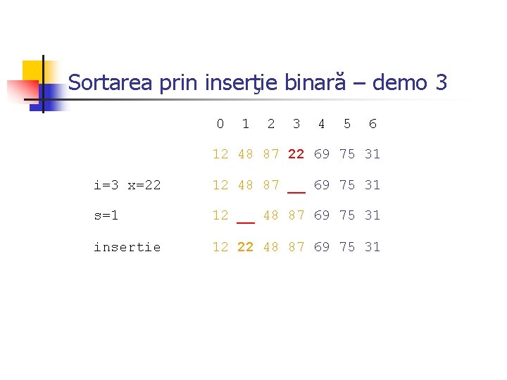 Sortarea prin inserţie binară – demo 3 0 1 2 3 4 5 6