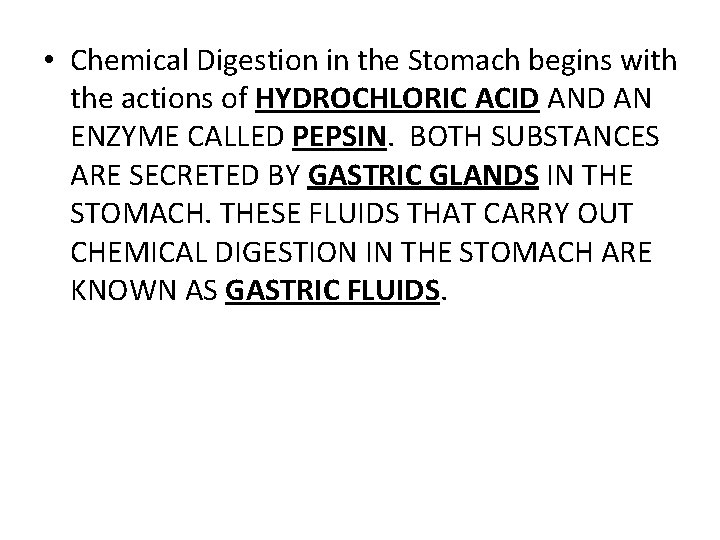  • Chemical Digestion in the Stomach begins with the actions of HYDROCHLORIC ACID