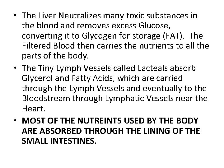  • The Liver Neutralizes many toxic substances in the blood and removes excess