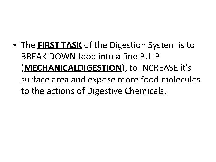  • The FIRST TASK of the Digestion System is to BREAK DOWN food