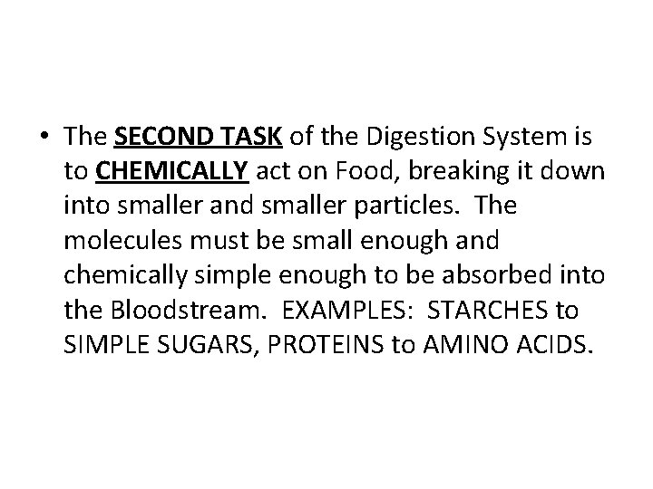  • The SECOND TASK of the Digestion System is to CHEMICALLY act on