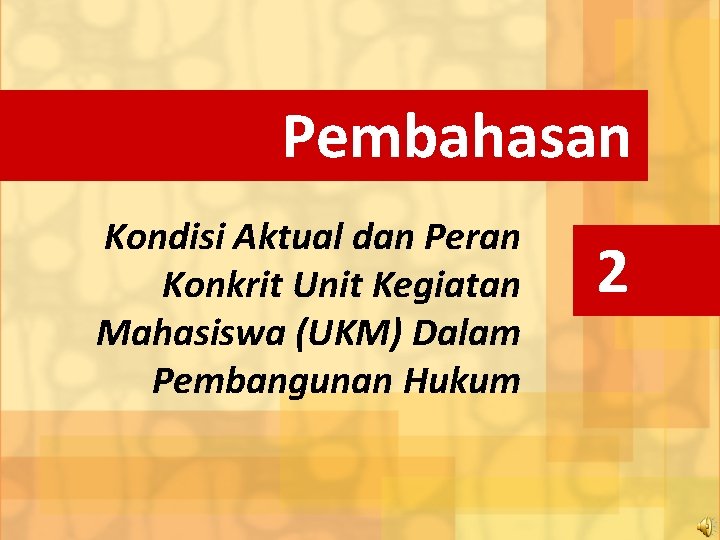 Pembahasan Kondisi Aktual dan Peran Konkrit Unit Kegiatan Mahasiswa (UKM) Dalam Pembangunan Hukum 2