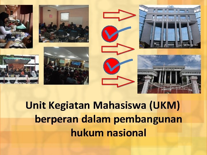Unit Kegiatan Mahasiswa (UKM) berperan dalam pembangunan hukum nasional 