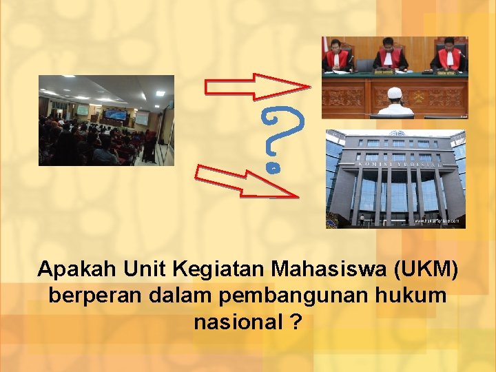 Apakah Unit Kegiatan Mahasiswa (UKM) berperan dalam pembangunan hukum nasional ? 