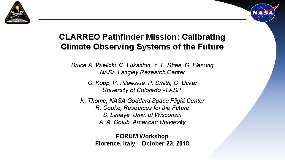 CLARREO Pathfinder Mission: Calibrating Climate Observing Systems of the Future Bruce A. Wielicki, C.