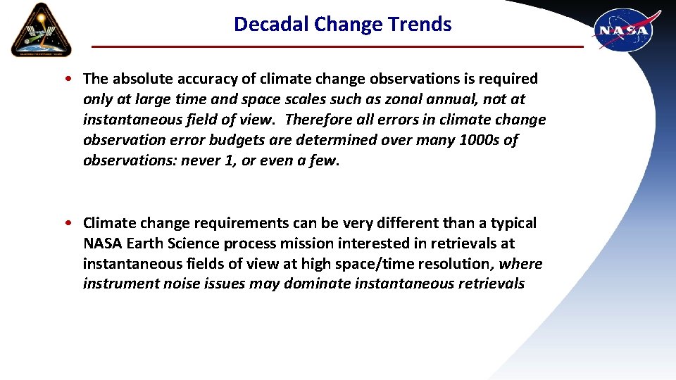 Decadal Change Trends • The absolute accuracy of climate change observations is required only