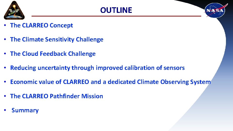 OUTLINE • The CLARREO Concept • The Climate Sensitivity Challenge • The Cloud Feedback