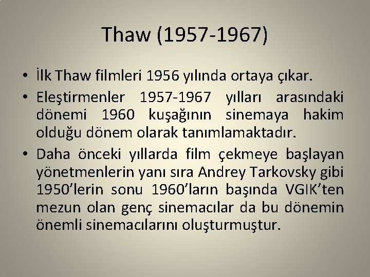 Thaw (1957 -1967) • İlk Thaw filmleri 1956 yılında ortaya çıkar. • Eleştirmenler 1957