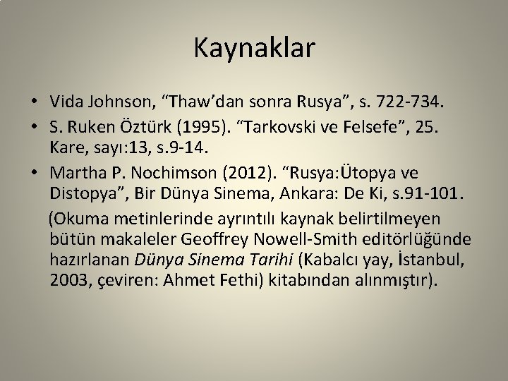 Kaynaklar • Vida Johnson, “Thaw’dan sonra Rusya”, s. 722 -734. • S. Ruken Öztürk